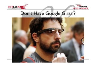 Don’t Have Google Glass ?
 