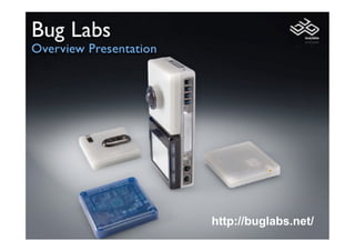 http://buglabs.net/
 