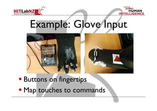 Example: Glove Input
 Buttons on fingertips
 Map touches to commands
 