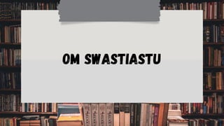 Om Swastiastu
 