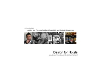 Design for Hotels London and Florence hotel and hospitality architects and designers Introducing coordinated from London by Michael Hartland 