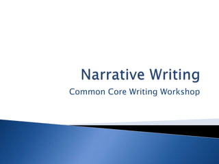 Narrative Writing Common Core Writing Workshop 
