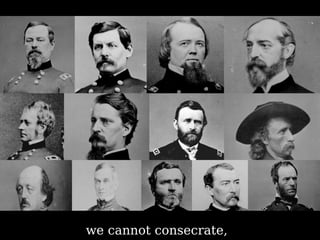 we cannot consecrate,  