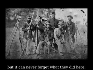 but it can never forget what they did here. 