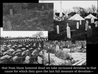that from these honored dead we take increased devotion to that cause for which they gave the last full measure of devotion— 