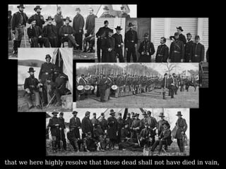 that we here highly resolve that these dead shall not have died in vain,  