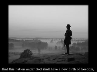 that this nation under God shall have a new birth of freedom,  
