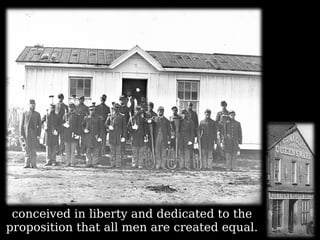 conceived in liberty and dedicated to the proposition that all men are created equal. 
