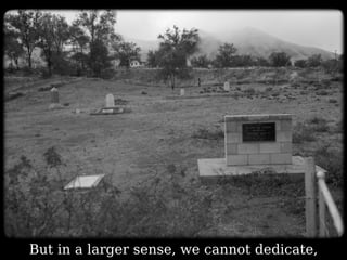 But in a larger sense, we cannot dedicate, 