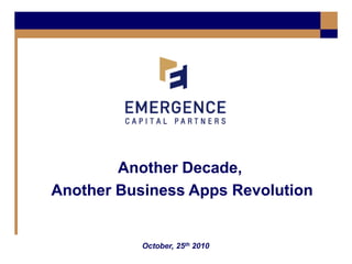 October, 25th 2010
Another Decade,
Another Business Apps Revolution
 