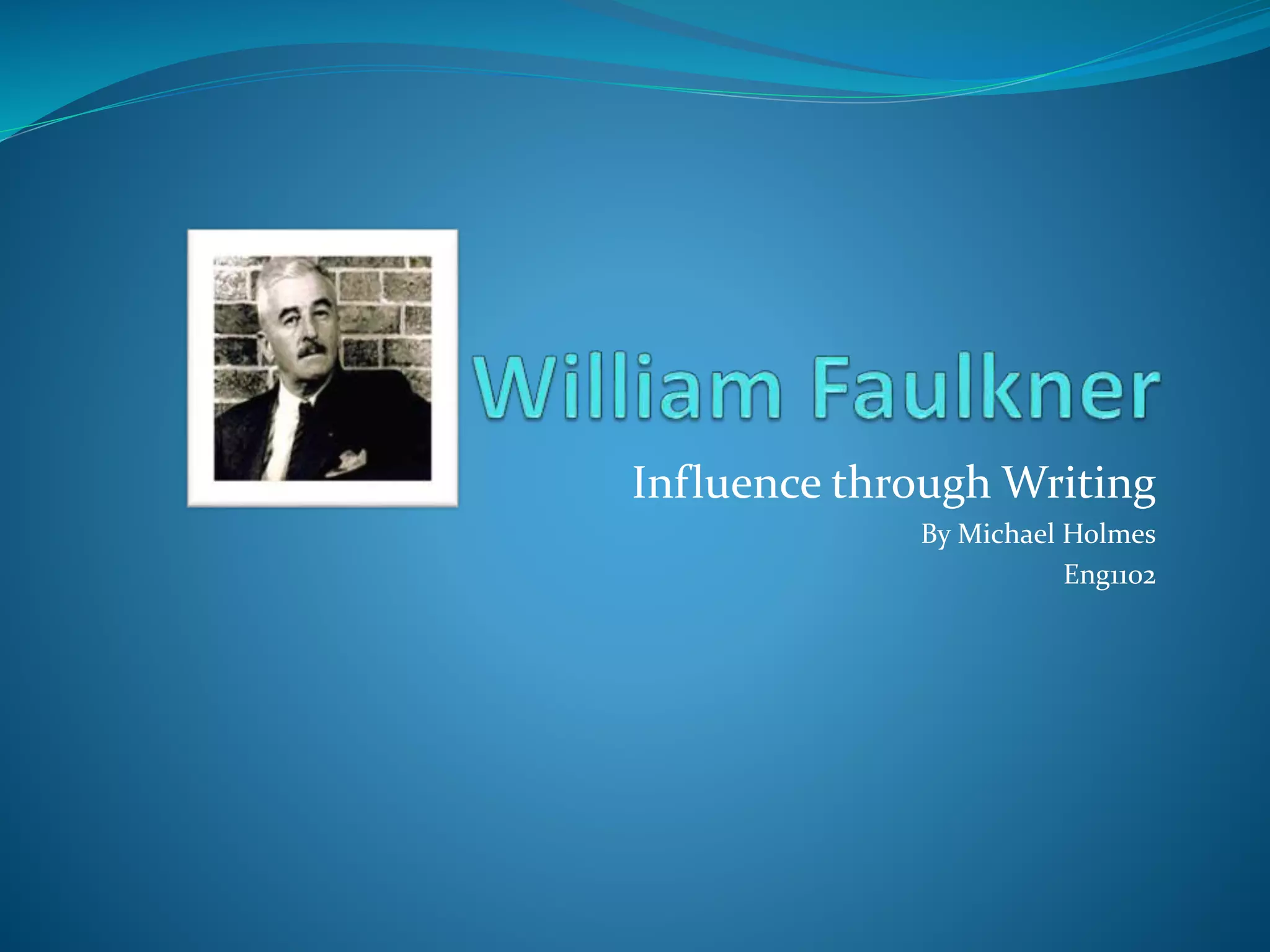 Influence through Writing
By Michael Holmes
Eng1102