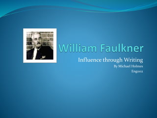 Influence through Writing
By Michael Holmes
Eng1102
 