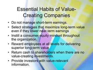 Essential Habits of Value-Creating Companies<br />Do not manage short-term earnings.<br />Select strategies that maximize ...