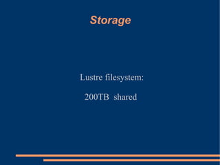 Storage Lustre filesystem: 200TB  shared  