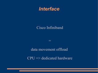 Interface Cisco Infiniband = data movement offload  CPU => dedicated hardware 