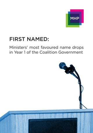 FIRST NAMED:
Ministers’ most favoured name drops
in Year 1 of the Coalition Government
 