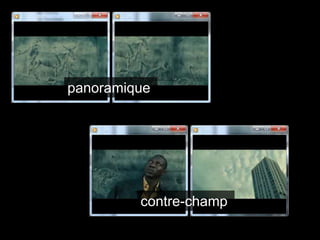 panoramique
contre-champ
 
