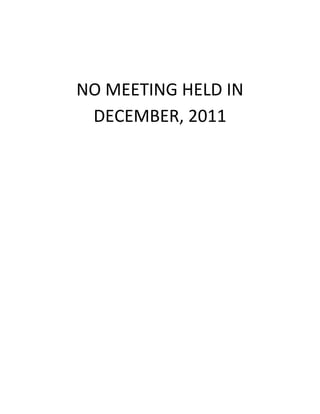 NO MEETING HELD IN
 DECEMBER, 2011
 