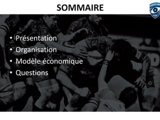 SOMMAIRE 
•Présentation 
•Organisation 
•Modèle économique 
•Questions  