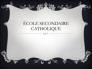 ÉCOLE SECONDAIRE CATHOLIQUE Nouvelle-Alliance 
