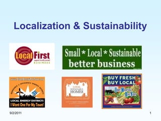 8/22/2011 1 Localization & Sustainability 