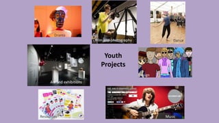 Youth
Projects
Art and exhibitions
Music
Dance
Design
Drama
Resources
Film and photography
 