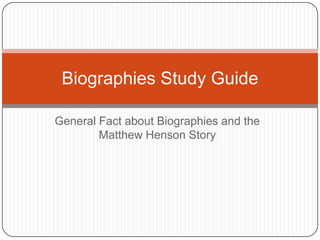 General Fact about Biographies and the Matthew Henson StoryBiographies Study Guide