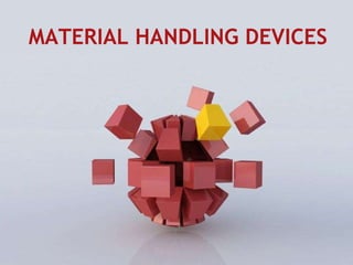 MATERIAL HANDLING DEVICES 