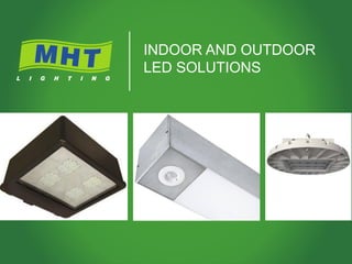 INDOOR AND OUTDOOR
LED SOLUTIONS
 