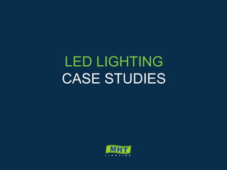 Rev. 1.1
LED LIGHTING
CASE STUDIES
 