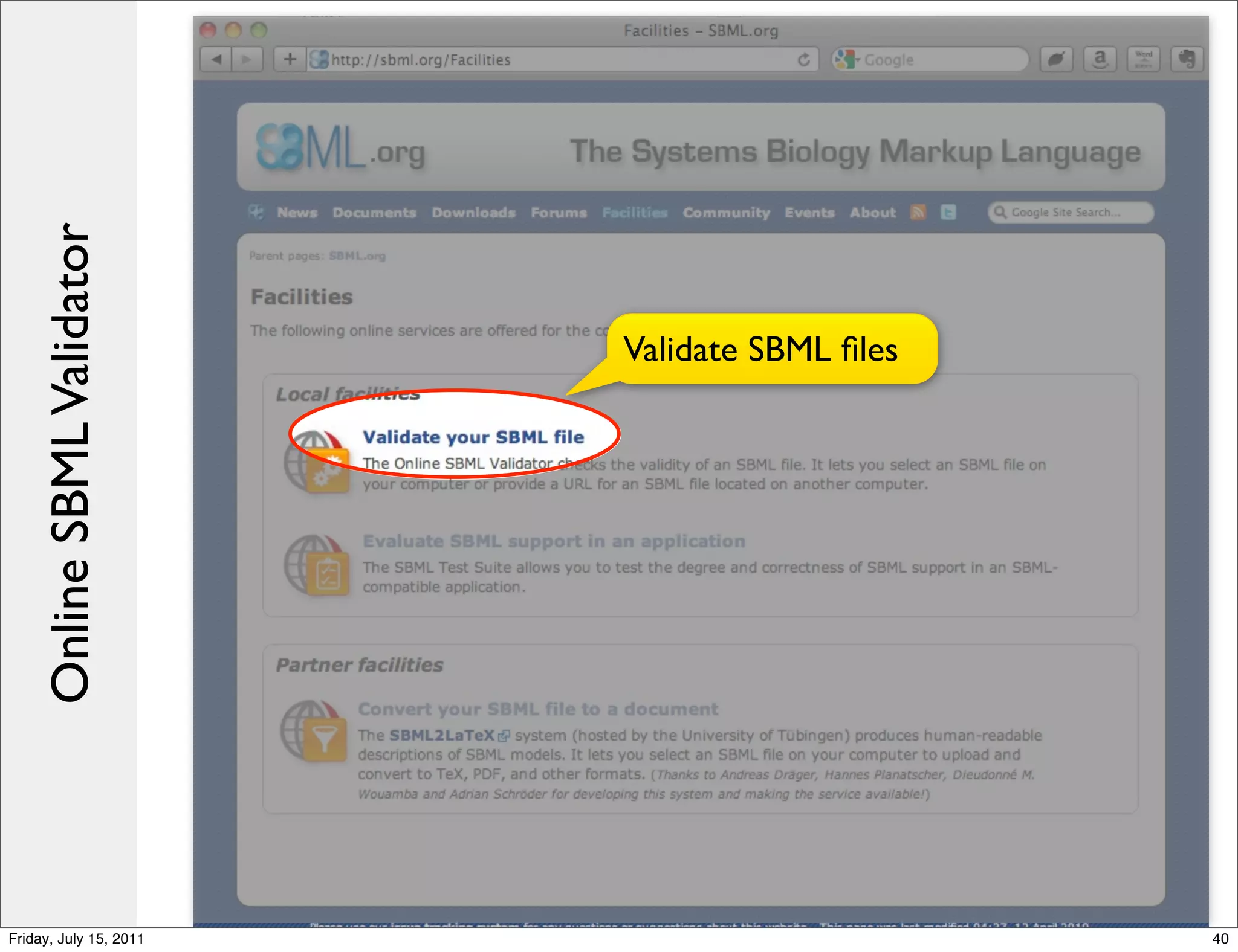 Online SBML Validator




                            Validate SBML ﬁles




Friday, July 15, 2011                            40
 