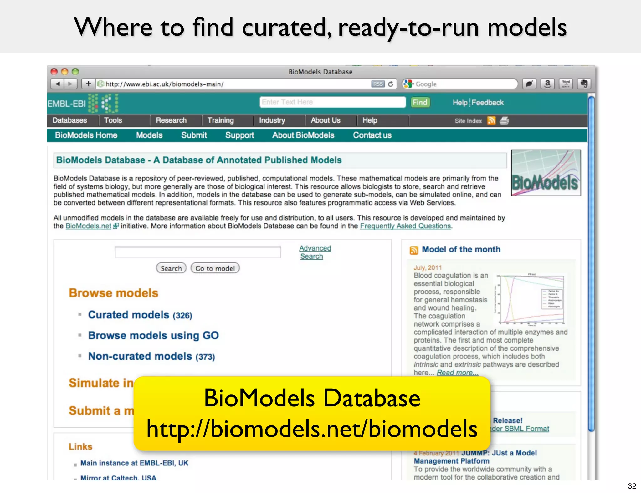 Where to ﬁnd curated, ready-to-run models




            BioModels Database
      http://biomodels.net/biomodels
                                            32
 