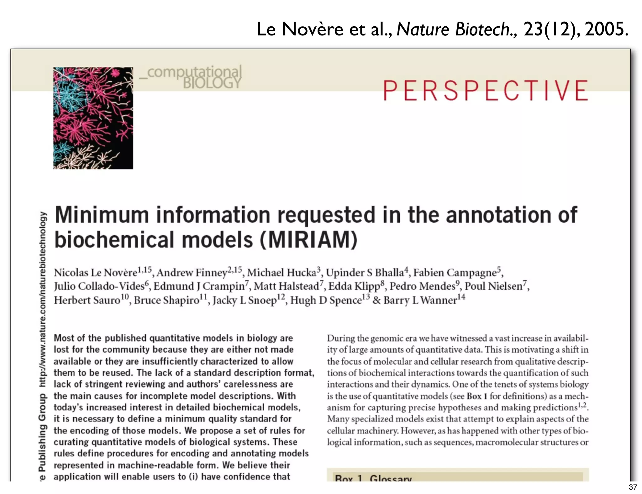 Le Novère et al., Nature Biotech., 23(12), 2005.




                                               37
 