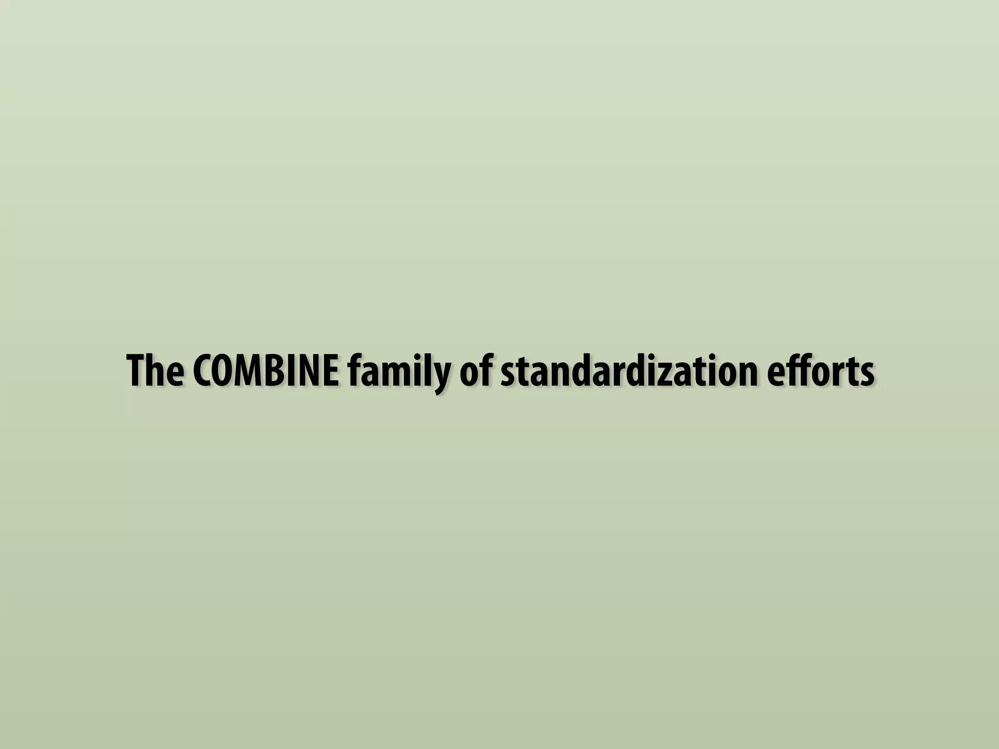 The COMBINE family of standardization efforts 
 