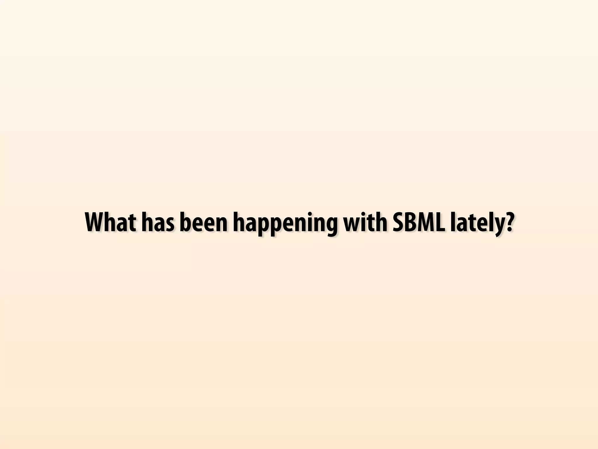 What has been happening with SBML lately? 
 