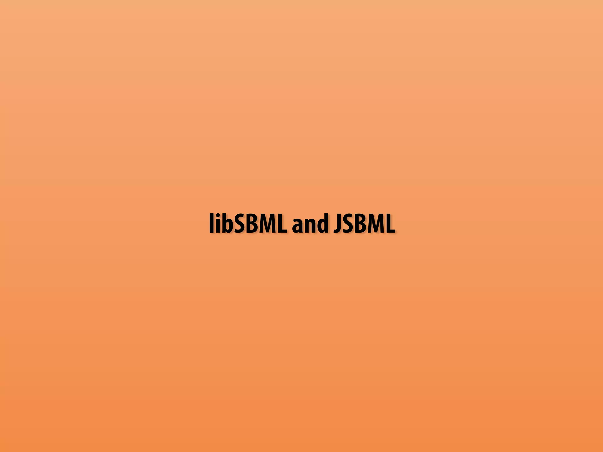 libSBML and JSBML 
 