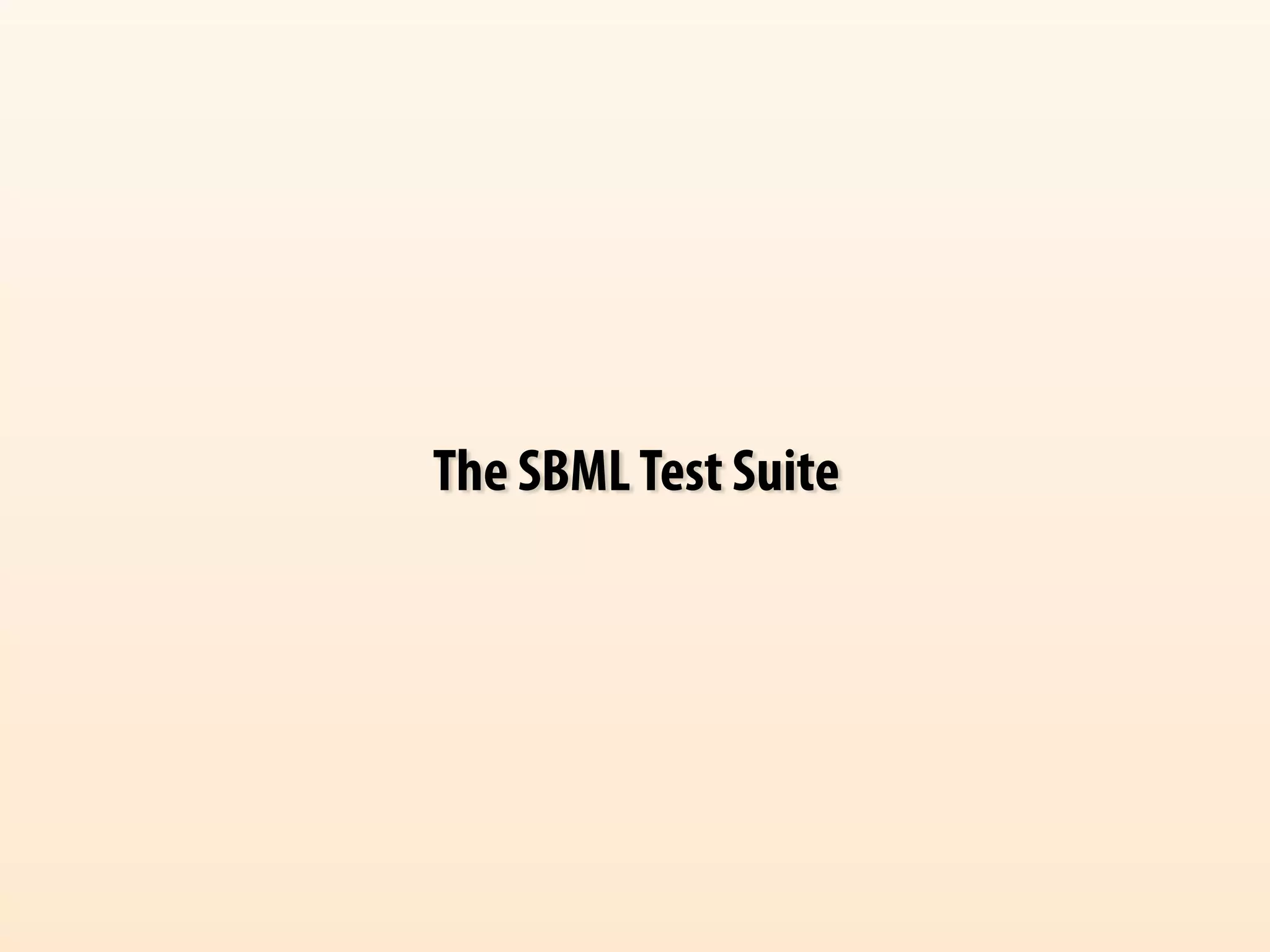 The SBML Test Suite 
 