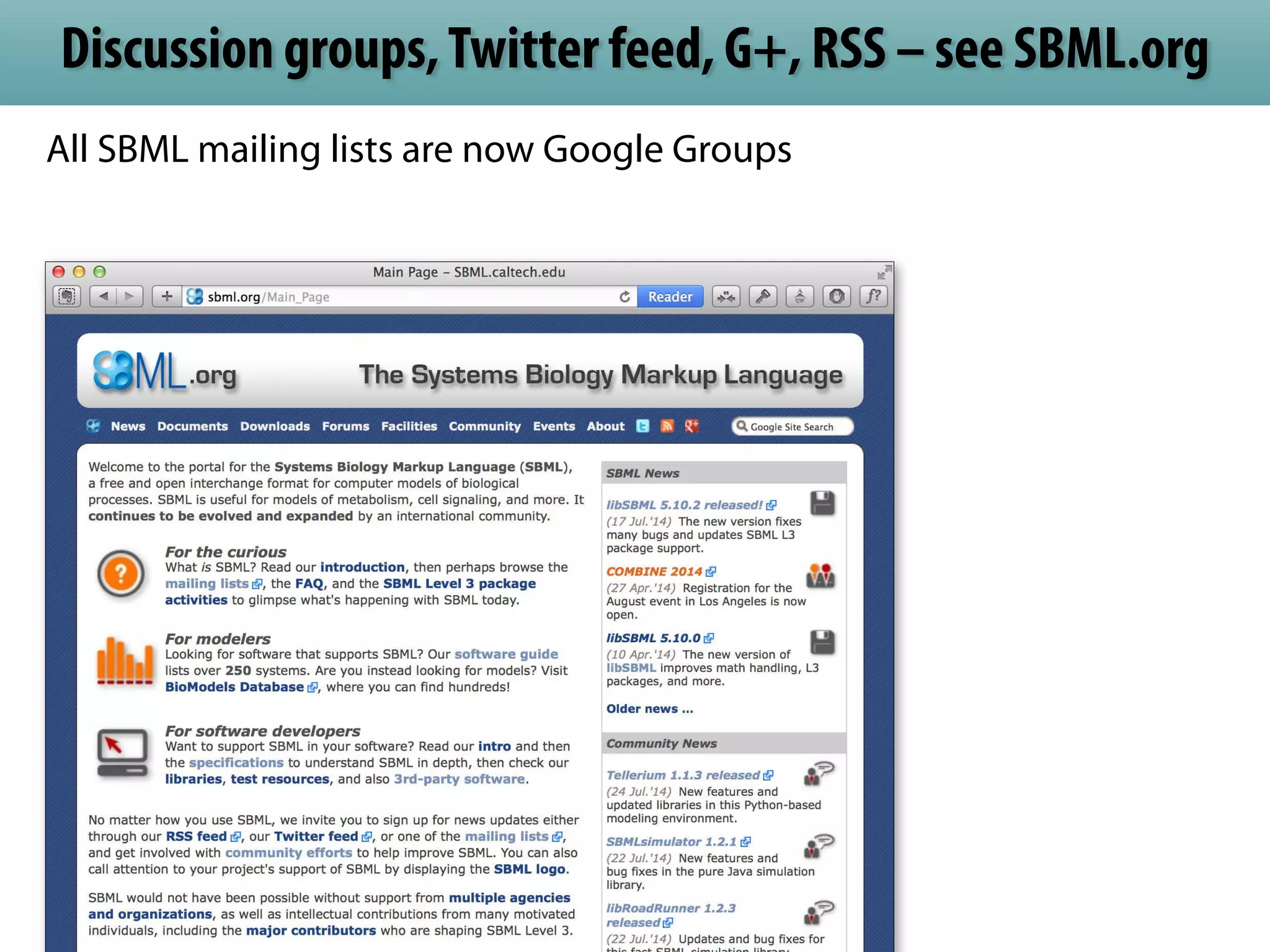 Discussion groups, Twitter feed, G+, RSS – see SBML.org 
All SBML mailing lists are now Google Groups 
 