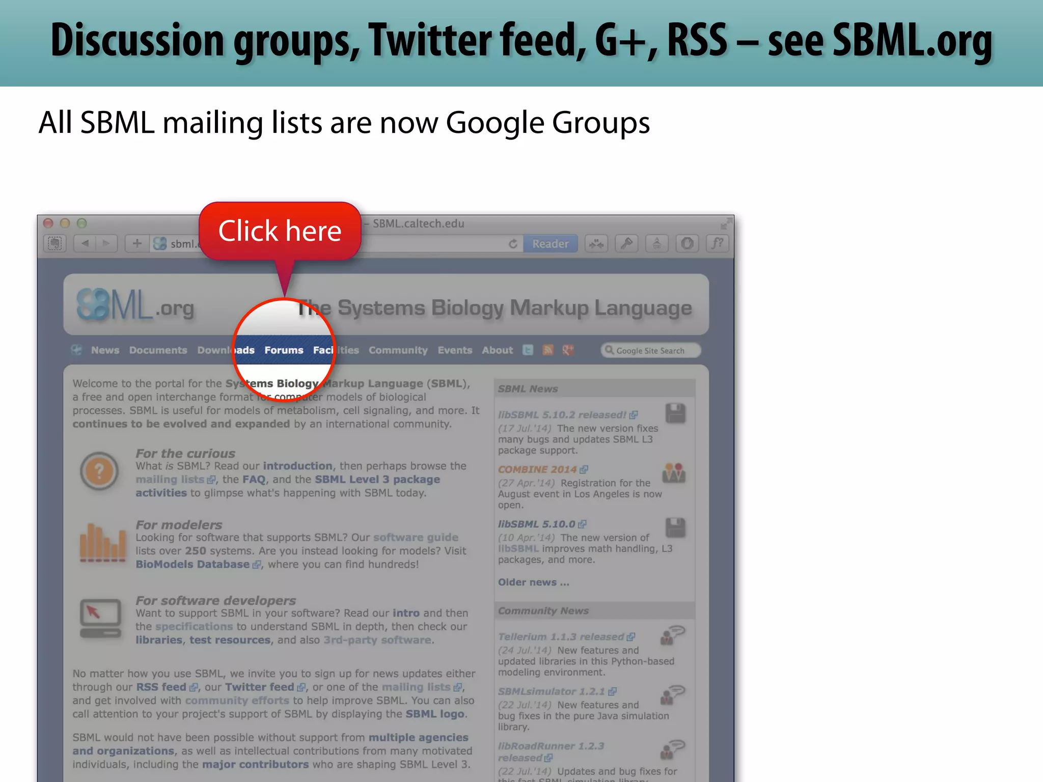 Discussion groups, Twitter feed, G+, RSS – see SBML.org 
All SBML mailing lists are now Google Groups 
Click here 
 
