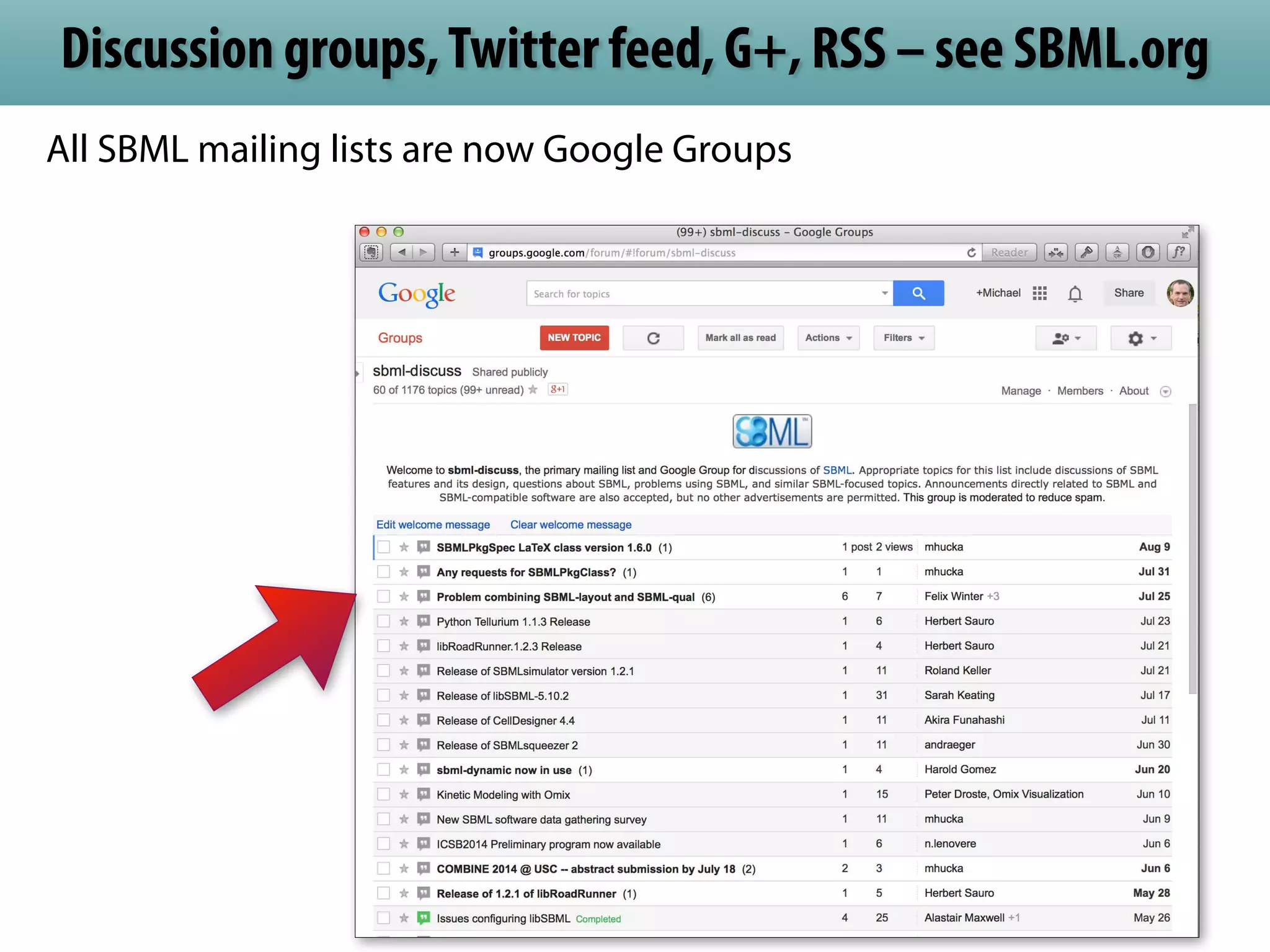 Discussion groups, Twitter feed, G+, RSS – see SBML.org 
All SBML mailing lists are now Google Groups 
 