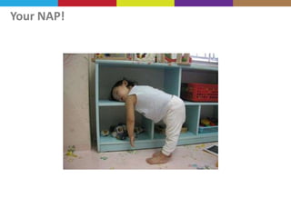 Your NAP!

 