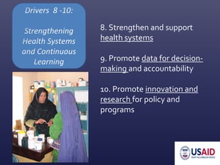 8. Strengthen and support
health systems
9. Promote data for decision-
making and accountability
10. Promote innovation and
research for policy and
programs
 