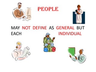 PEOPLEMAY  NOT  DEFINE  AS  GENERAL  BUT  EACH                                  INDIVIDUAL