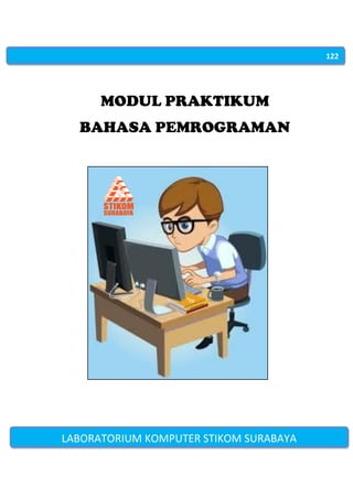 MODUL PRAKTIKUM
BAHASA PEMROGRAMAN
122
LABORATORIUM KOMPUTER STIKOM SURABAYA
 