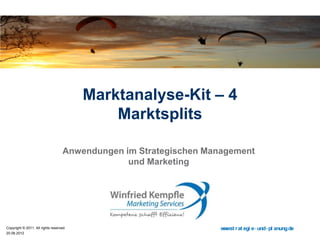 20.08.2015
Copyright © 2015. All rights reserved. www.strategie-und-planung.de
Marktanalyse-Kit – 4
Marktsplits
Anwendungen im Strategischen Marketing
 