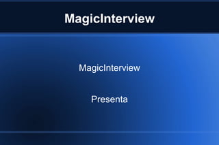 MagicInterview MagicInterview Presenta 