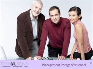 C


Management intergénérationnel
 