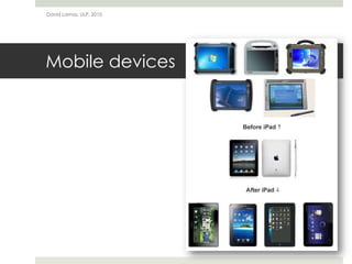 David Lamas, ULP, 2010




Mobile devices
 