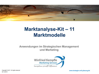 20.08.2015
Copyright © 2015. All rights reserved. www.strategie-und-planung.de
Marktanalyse-Kit – 11
Marktmodelle
Anwendungen im Strategischen Marketing
 