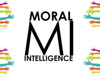 MORAL
INTELLIGENCE
 